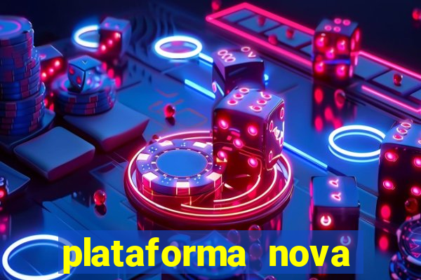 plataforma nova pagando cassino